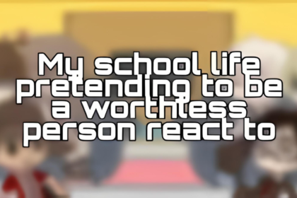 My School Life Pretending to Be a Worthless Person