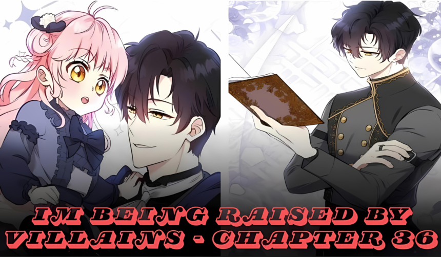 Im being raised by villians-chapter 36