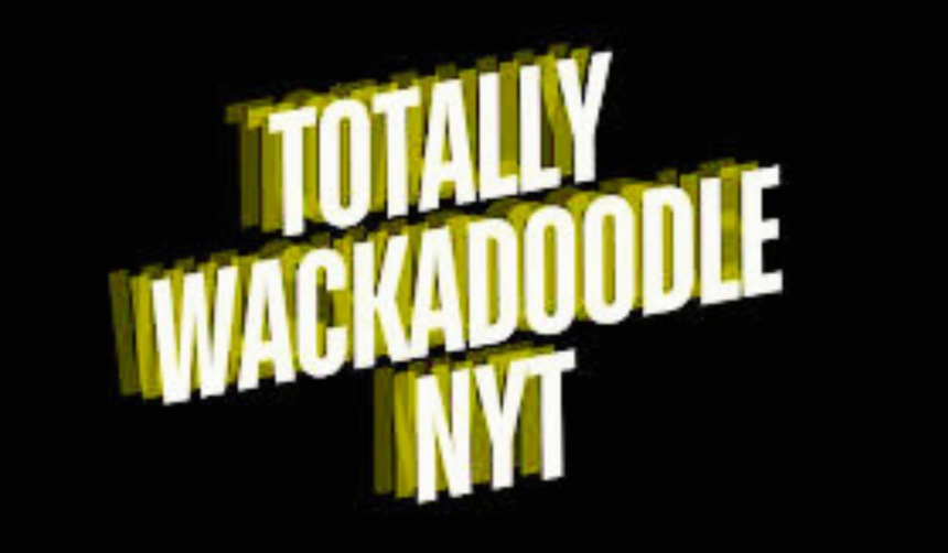 Totally Wackadoodle NYT