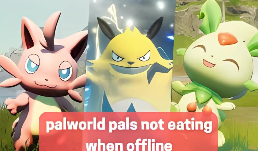 palworld pals not eating when offline